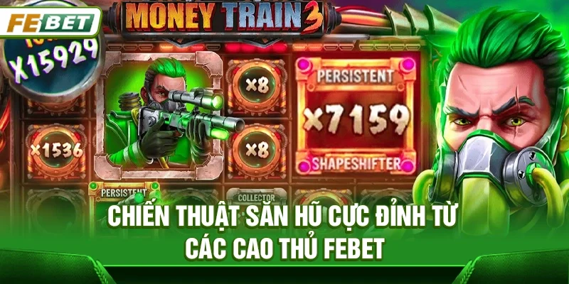 Chiến thuật săn hũ cực đỉnh từ các cao thủ Febet