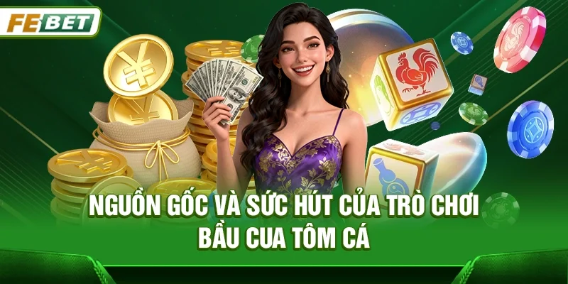 Nguồn gốc và sức hút của trò chơi Bầu cua tôm cá