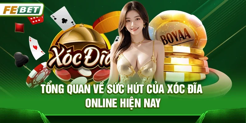 Tổng quan về sức hút của Xóc đĩa online hiện nay