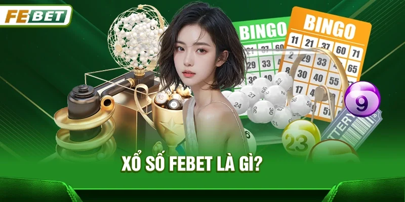Xổ số Febet Là Gì?