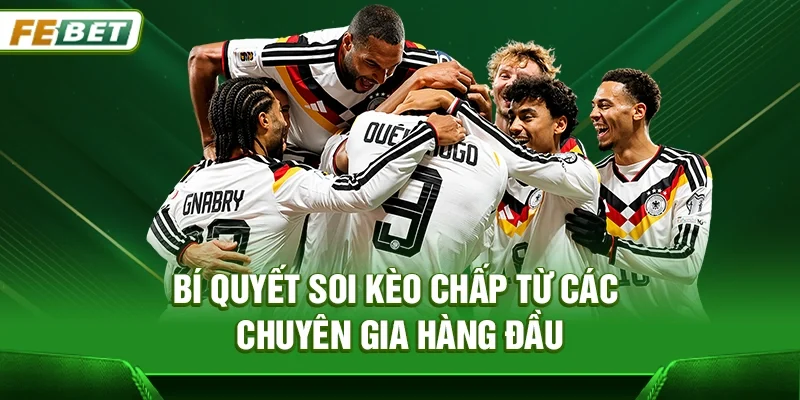 Bí kíp soi Kèo chấp luôn thắng và kinh nghiệm đặt cược tại Febet