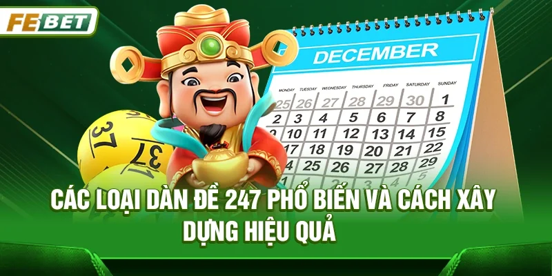 Các Loại Dàn Đề 247 Phổ Biến Và Cách Xây Dựng Hiệu Quả