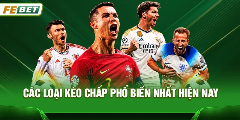Các loại Kèo chấp phổ biến nhất hiện nay