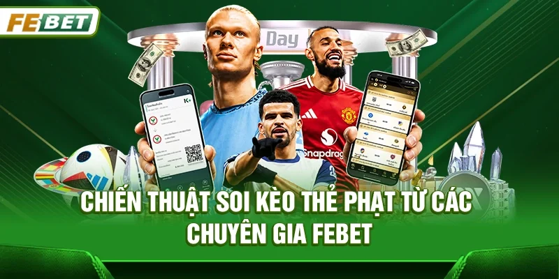 Chiến thuật soi Kèo thẻ phạt từ các chuyên gia Febet