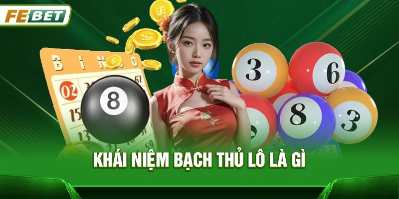 Khái niệm Bạch thủ lô là gì