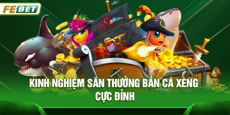 Kinh nghiệm săn thưởng Bắn cá xèng cực đỉnh cho người mới