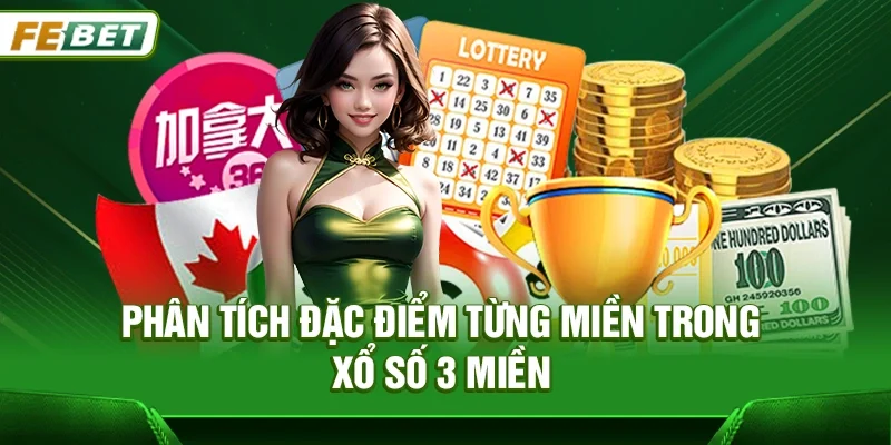 Phân tích đặc điểm từng miền trong Xổ số 3 miền