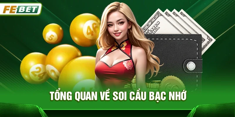 Tổng quan về Soi cầu bạc nhớ